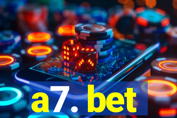 a7. bet